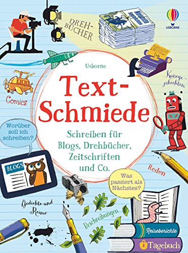 Text-Schmiede: Schreiben für Blogs, Drehbücher, Zeitschriften und Co. (Schreibwerkstatt-Reihe) von Usborne