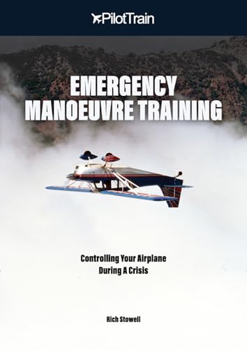 Emergency Manoeuvre Training: Controlling Your Airplane During A Crisis von PilotTrain