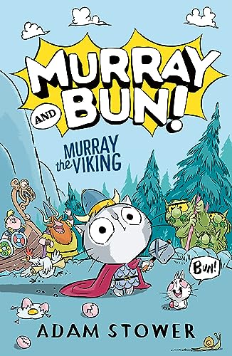 Murray the Viking: A brand new series from bestselling artist Adam Stower – illustrator of books by David Walliams including Spaceboy, Robodog and The World’s Worst Pets. (Murray and Bun) von Harper Collins Publ. UK
