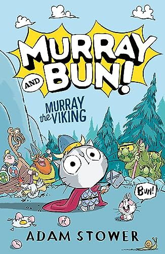 Murray the Viking: A brand new series from bestselling artist Adam Stower – illustrator of books by David Walliams including Spaceboy, Robodog and The World’s Worst Pets. (Murray and Bun)