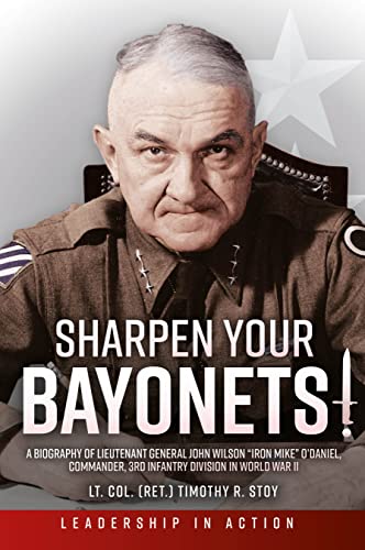 Sharpen Your Bayonets!: A Biography of Lieutenant General John Wilson "Iron Mike" O’Daniel, Commander, 3rd Infantry Division in World War II (Leadership in Action) von Casemate Publishers