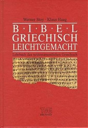 Bibelgriechisch leicht gemacht: Lehrbuch des neutestamentlichen Griechisch (TVG - Lehrbücher, Band 312)