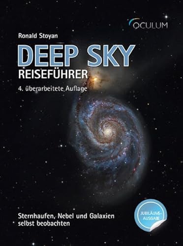 Deep Sky Reiseführer Jubiläumsausgabe: Sternhaufen, Nebel und Galaxien selbst beobachten