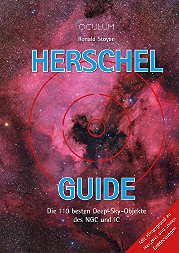 Herschel-Guide: Die 110 besten Deep-Sky-Objekte des NGC und IC von Oculum Verlag