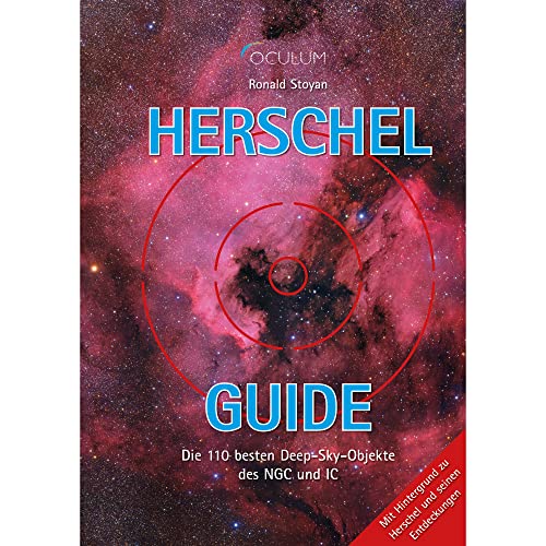 Herschel-Guide: Die 110 besten Deep-Sky-Objekte des NGC und IC von Oculum Verlag