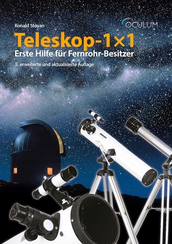 Teleskop-1x1: Erste Hilfe für Fernrohr-Besitzer von Oculum-Verlag