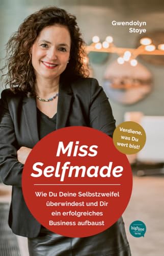 Miss Selfmade: Wie Du Deine Selbstzweifel überwindest und Dir ein erfolgreiches Business aufbaust von Highline Verlag