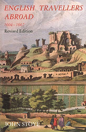 English Travellers Abroad 1604 - 1667 (Revised Edition): Their Influence on English Society and Politics, Revised Edition