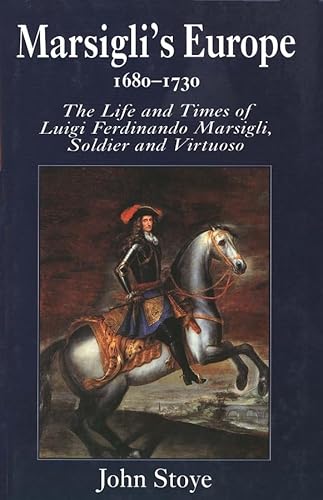 Marsiglis Europe, 1680-1730: The Life and Times of Luigi Ferdinando Marsigli, Soldier and Virtuoso (Physical Electronics)