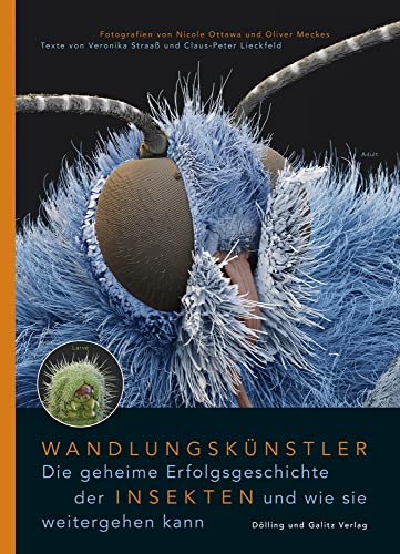 Wandlungskünstler. Die geheime Erfolgsgeschichte der Insekten und wie sie weitergehen kann Wandlungskünstler. Die geheime Erfolgsgeschichte der Insekten und wie sie weitergehen kann