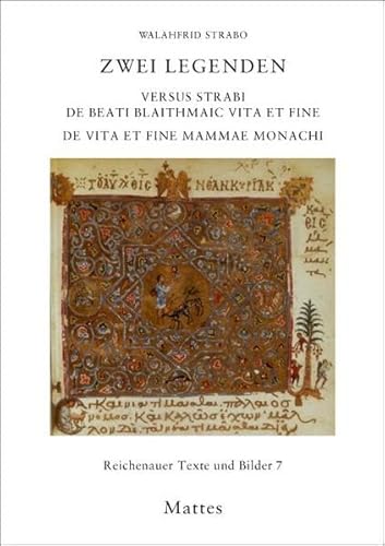 Zwei Legenden: Versus Strabi de beati Blaithmaic vita et fine. De vita et fine Mammae monachi (Reichenauer Texte und Bilder)