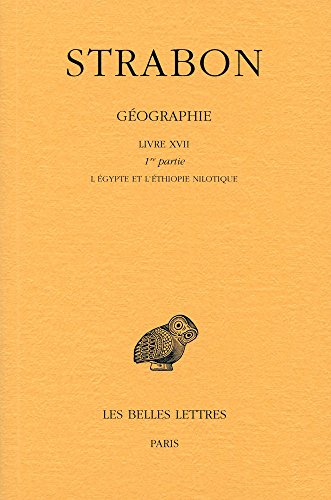Strabon, Geographie. Tome XIV: Livre XVII, 1ere Partie (Collection des universites de France Serie grecque, Band 514)