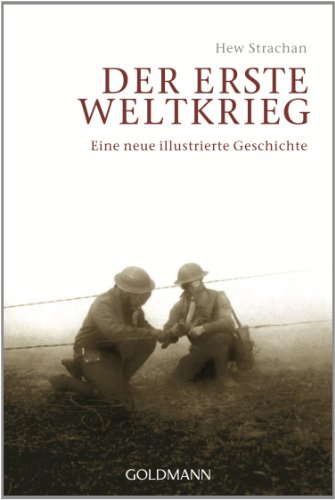 Der Erste Weltkrieg: Eine neue illustrierte Geschichte