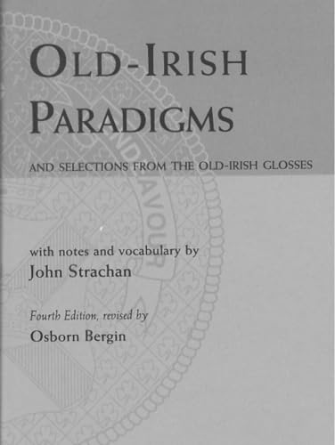 Old Irish-Paradigms: And Selections from the Old-Irish Glosses (Fourth Edition)