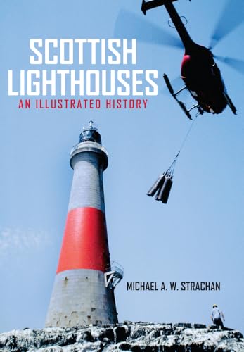 Scottish Lighthouses: An Illustrated History von Amberley Publishing