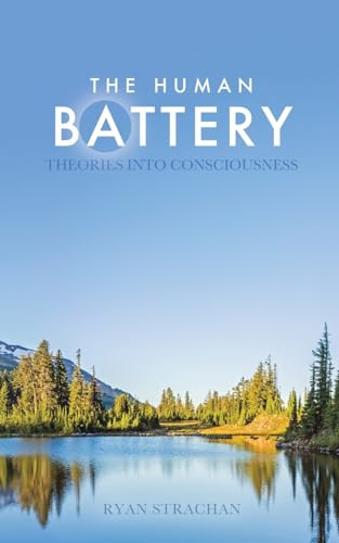 The Human Battery: Theories into Consciousness von Tellwell Talent