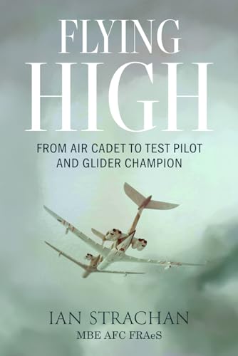 Flying High: From Air Cadet to Test Pilot and Glider Champion (RAF & Military Aviation: War Stories, True Stories of Flight, and Survival) von Mereo Books