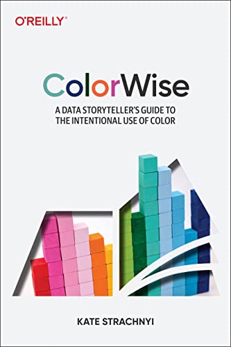 Colorwise: A Data Storyteller's Guide to the Intentional Use of Color von O'Reilly Media