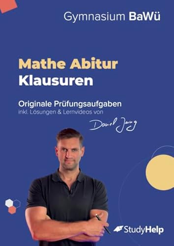 Mathe Abiturprüfung für Baden-Württemberg 2024: originale Prüfungsaufgaben (2021 - 2023) inkl. Lösungen und Lernvideos von Daniel Jung