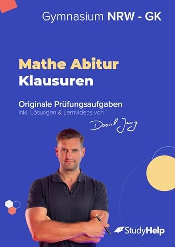 Mathe Abiturprüfung für NRW (Grundkurs) 2024: originale Prüfungsaufgaben (2020 - 2023) inkl. Lösungen und Lernvideos von Daniel Jung