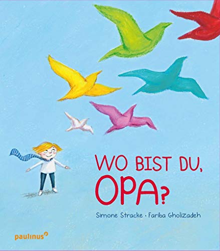 Wo bist du, Opa?: Bilderbuch von Paulinus Verlag GmbH