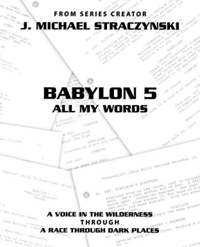 Babylon 5 All My Words Volume 2: A Voice in the Wilderness through A Race Through Dark Places Babylon 5 All My Words Volume 2: A Voice in the Wilderness through A Race Through Dark Places