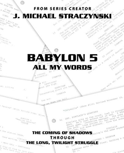 Babylon 5 All My Words Volume 3: The Coming of Shadows through The Long, Twilight Struggle Babylon 5 All My Words Volume 3: The Coming of Shadows through The Long, Twilight Struggle von Synthetic Worlds Ltd.