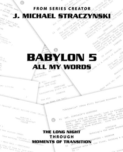 Babylon 5 All My Words Volume 7: The Long Night through Moments of Transition