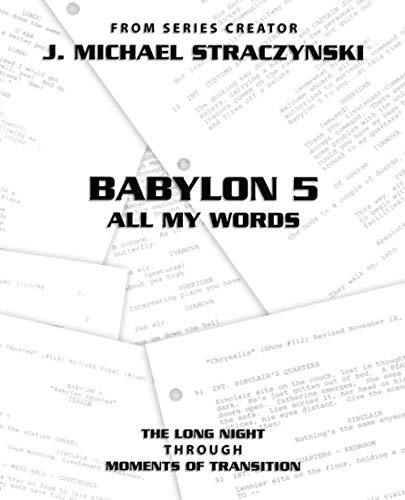 Babylon 5 All My Words Volume 7: The Long Night through Moments of Transition Babylon 5 All My Words Volume 7: The Long Night through Moments of Transition