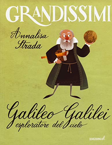 Galileo Galilei esploratore del cielo (Grandissimi)