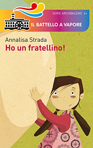 Ho un fratellino! (Il battello a vapore. Serie arcobaleno) von Piemme