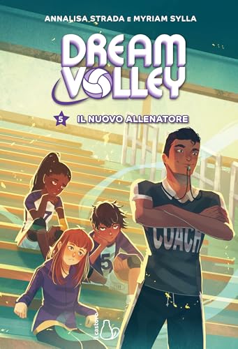 Il nuovo allenatore. Dream volley (Vol. 5) (Il Castoro bambini) von Il Castoro