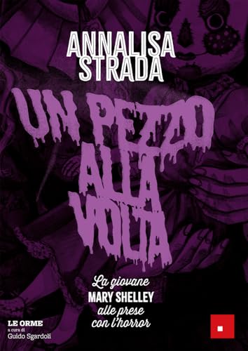 Un pezzo alla volta. La giovane Mary Shelley alle prese con l'horror (Narrativa) von Erickson