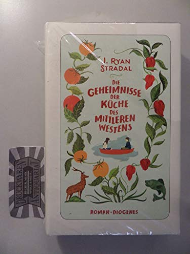 Die Geheimnisse der Küche des Mittleren Westens: Roman. Mit sieben Rezepten