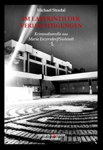 Im Labyrinth der Verdächtigungen: Kriminalnovelle aus Maria Enzersdorf/Südstadt von EDITION ROESNER