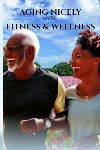 Aging nicely with fitness and wellness
