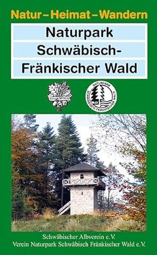 Naturpark Schwäbisch-Fränkischer Wald (Natur – Heimat – Wandern) von Schwäbischer Albverein