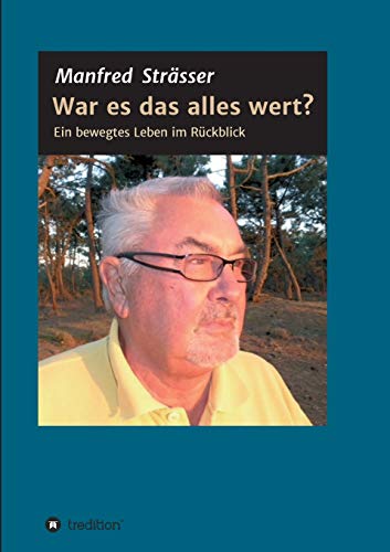 War es das alles wert?: Ein bewegtes Leben im Rückblick von tredition