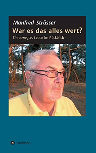 War es das alles wert?: Ein bewegtes Leben im Rückblick von tredition
