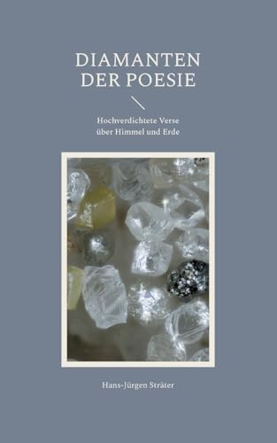 Diamanten der Poesie: Hochverdichtete Verse über Himmel und Erde von BoD – Books on Demand