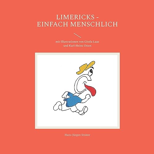 Limericks - einfach menschlich: mit Illustrationen von Gisela Laue und Karl-Heinz Otten Limericks - einfach menschlich: mit Illustrationen von Gisela Laue und Karl-Heinz Otten