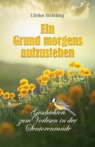 Ein Grund morgens aufzustehen: Geschichten zum Vorlesen in der Seniorenrunde