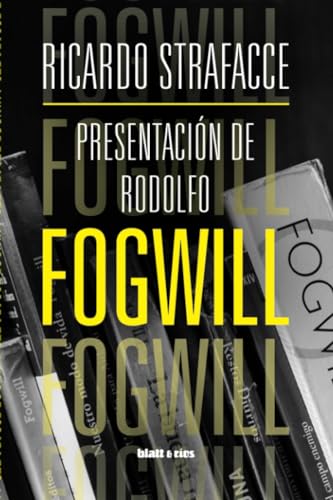 Presentación de Rodolfo Fogwill: Una monografía von Blatt & Ríos