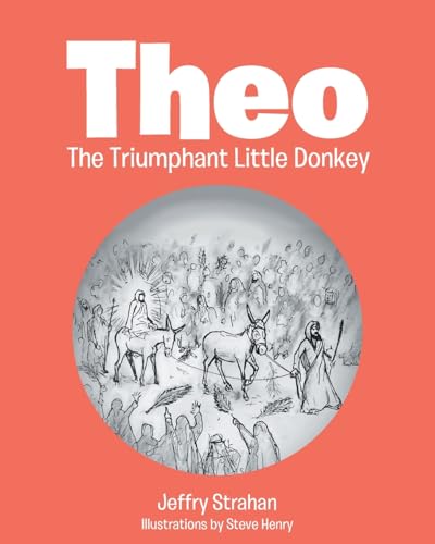Theo The Triumphant Little Donkey von Christian Faith Publishing