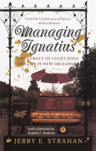 Managing Ignatius: The Lunacy of Lucky Dogs and Life in New Orleans Managing Ignatius: The Lunacy of Lucky Dogs and Life in New Orleans von Broadway Books