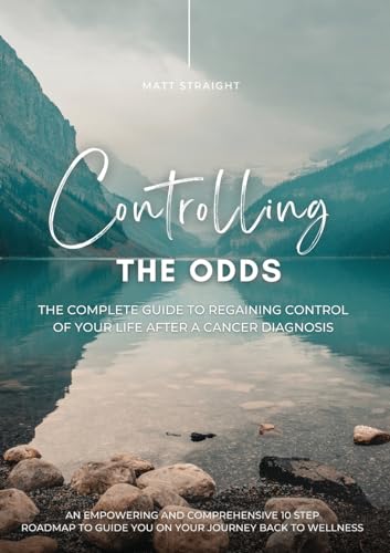 CONTROLLING THE ODDS: The complete guide to regaining control of your life after a diagnosis of cancer. von Tomtom Verlag