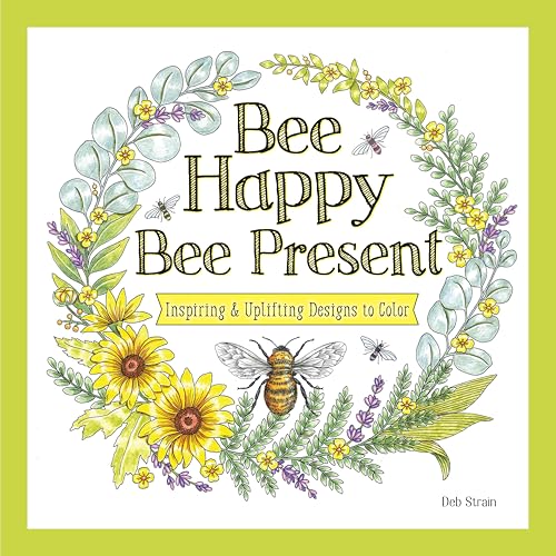 Bee Happy, Bee Present: Inspiring & Uplifting Designs to Color Bee Happy, Bee Present: Inspiring & Uplifting Designs to Color von Design Originals