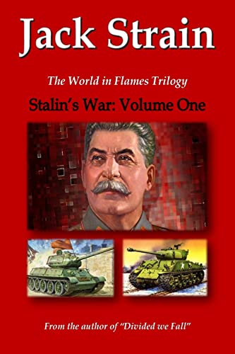 Stalin's War: Volume One: The World in Flames Trilogy (The World in Flames Series, Band 1)