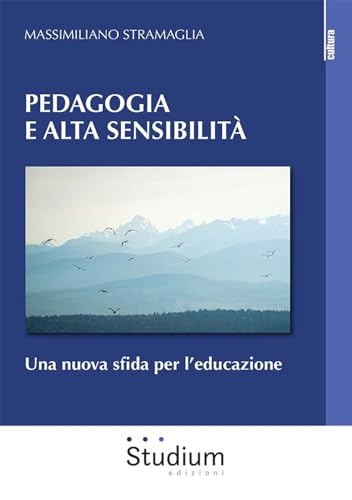 Pedagogia e alta sensibilità. Una nuova sfida per l’educazione (La cultura) von Studium