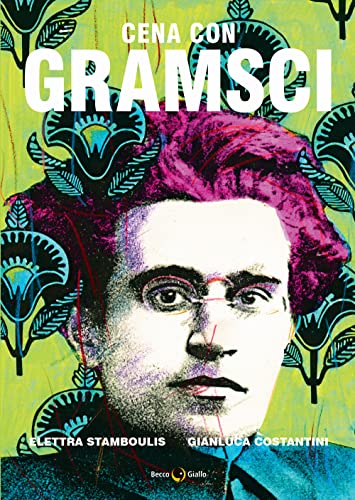 Cena con Gramsci (Biografie)